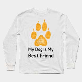 My Dog Is My Best Friend T-Shirt Long Sleeve T-Shirt